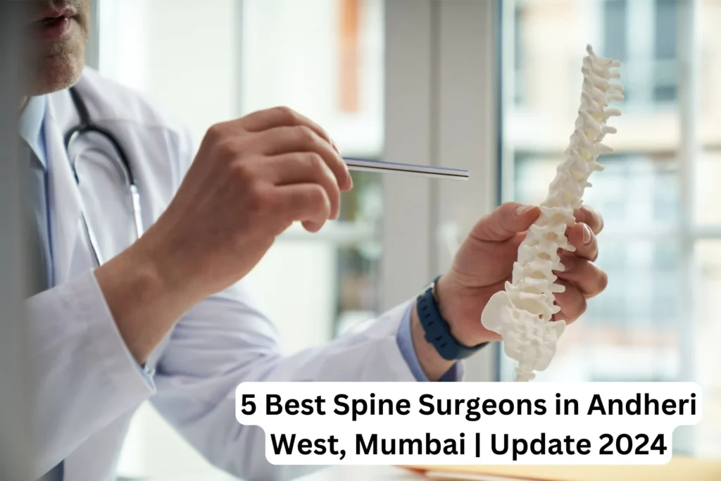 5 Best Spine Surgeons in Andheri West, Mumbai Update 2024