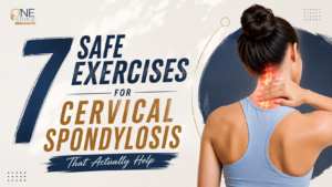7 Safe Exercises for Cervical Spondylosis That Actually Help​